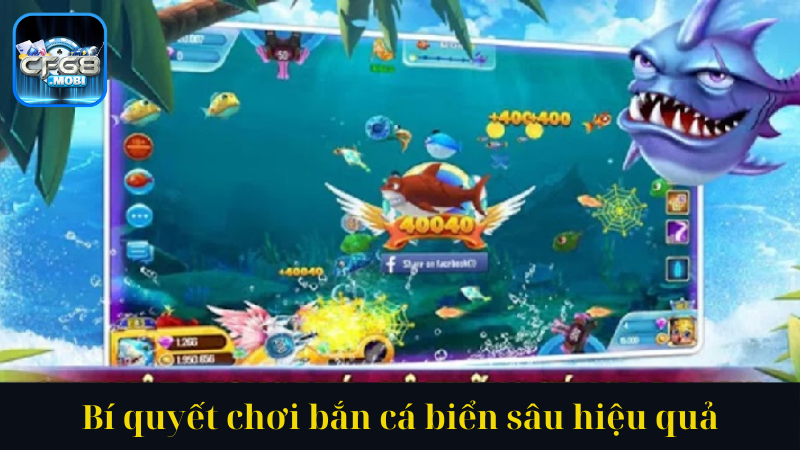 Bí quyết chơi bắn cá biển sâu hiệu quả Bí quyết chơi bắn cá biển sâu hiệu quả