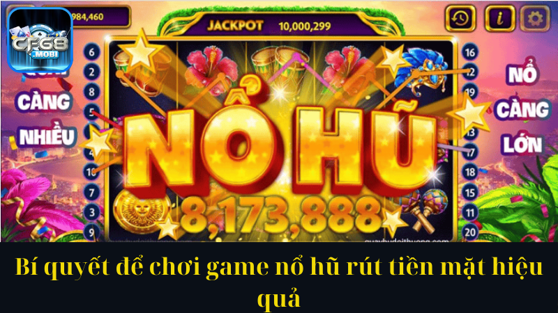 Bí quyết để chơi game nổ hũ rút tiền mặt hiệu quả Bí quyết để chơi game nổ hũ rút tiền mặt hiệu quả