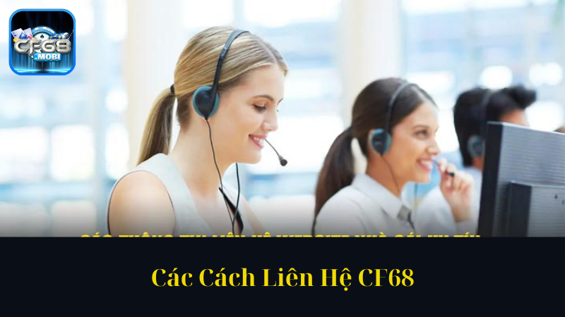 Các Cách Liên Hệ CF68 Các Cách Liên Hệ CF68