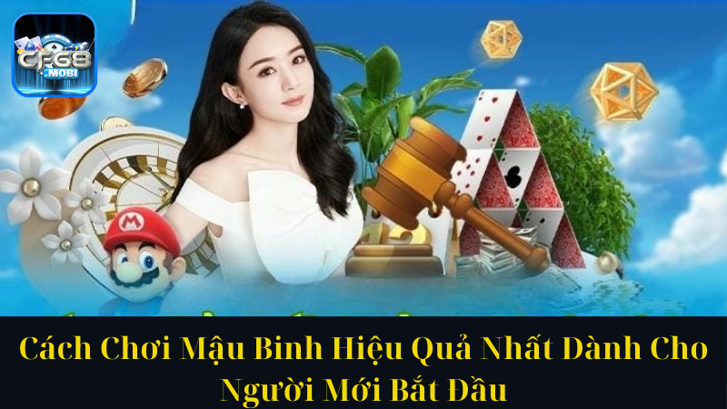 Cách Chơi Mậu Binh Hiệu Quả Nhất Dành Cho Người Mới Bắt Đầu