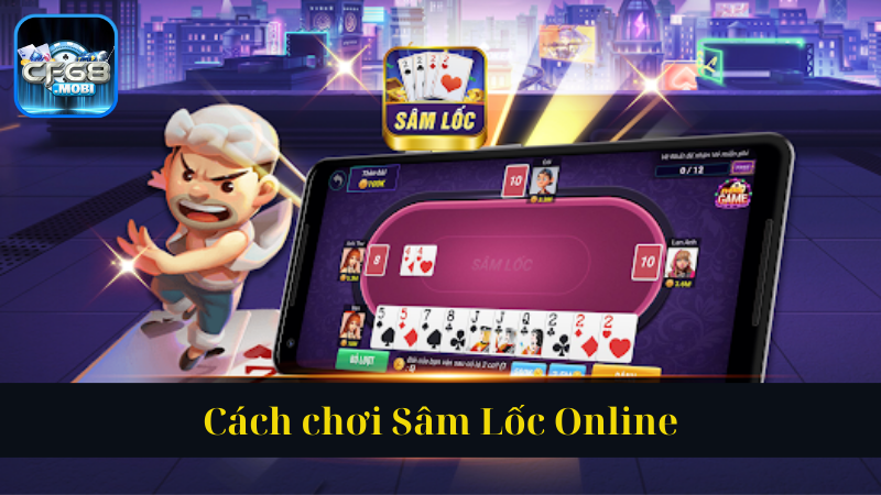 Cách chơi Sâm Lốc Online Cách chơi Sâm Lốc Online