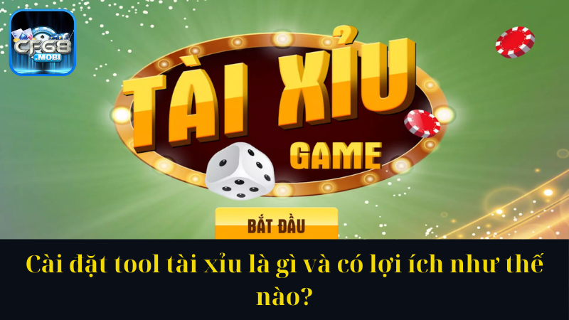 Cài đặt tool tài xỉu là gì và có lợi ích như thế nào