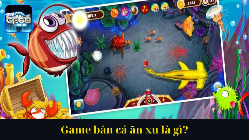 Game bắn cá ăn xu là gì Game bắn cá ăn xu là gì