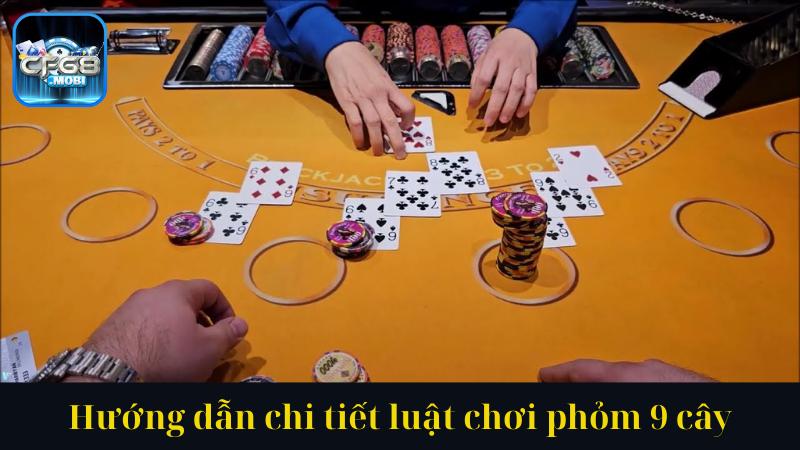 Hướng dẫn chi tiết luật chơi phỏm 9 cây Hướng dẫn chi tiết luật chơi phỏm 9 cây