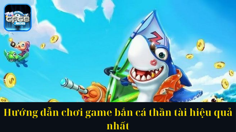 Hướng dẫn chơi game bắn cá thần tài hiệu quả nhất Hướng dẫn chơi game bắn cá thần tài hiệu quả nhất