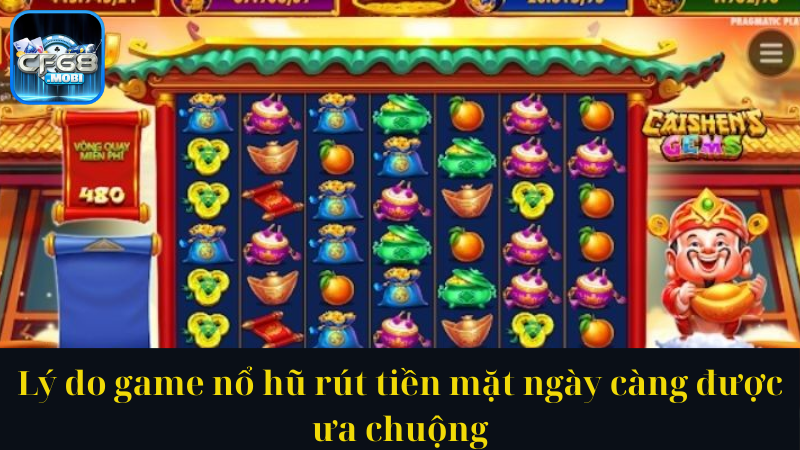 Lý do game nổ hũ rút tiền mặt ngày càng được ưa chuộng Lý do game nổ hũ rút tiền mặt ngày càng được ưa chuộng