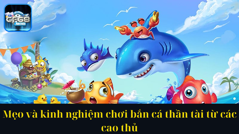 Mẹo và kinh nghiệm chơi bắn cá thần tài từ các cao thủ Mẹo và kinh nghiệm chơi bắn cá thần tài từ các cao thủ