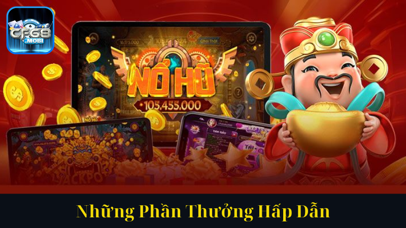 Những Phần Thưởng Hấp Dẫn Những Phần Thưởng Hấp Dẫn