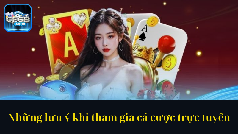 Những lưu ý khi tham gia cá cược trực tuyến Những lưu ý khi tham gia cá cược trực tuyến