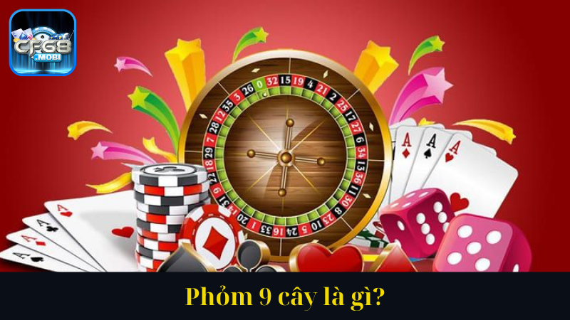 Phỏm 9 cây là gì Phỏm 9 cây là gì