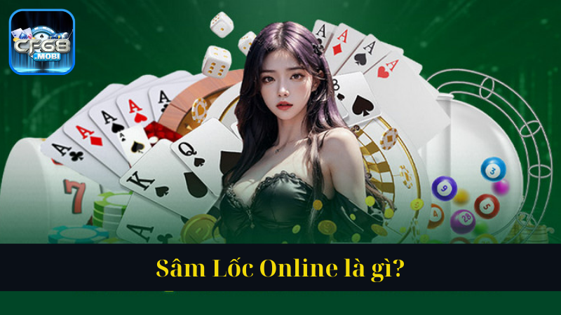 Sâm Lốc Online là gì Sâm Lốc Online là gì