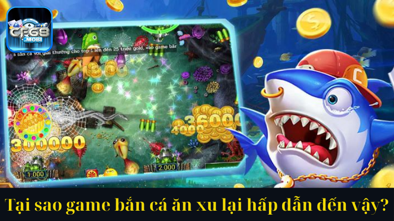 Tại sao game bắn cá ăn xu lại hấp dẫn đến vậy Tại sao game bắn cá ăn xu lại hấp dẫn đến vậy